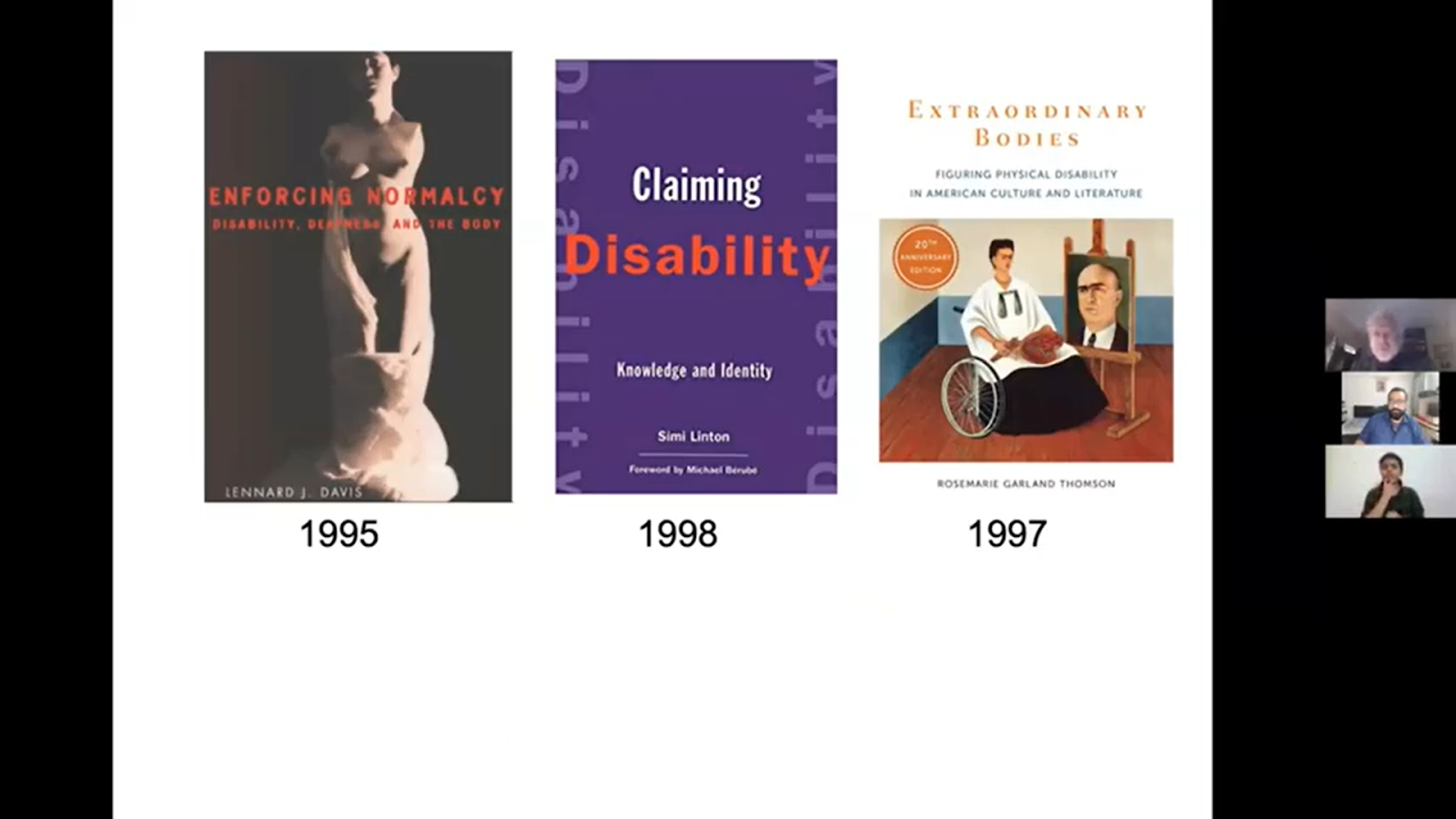 A screenshot from a video call features a presentation slide displaying three book covers related to disability studies with their publication years: "Enforcing Normalcy" (1995), "Claiming Disability" (1998), and "Extraordinary Bodies" (1997). On the right, three video feeds show call participants.